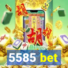 5585 bet